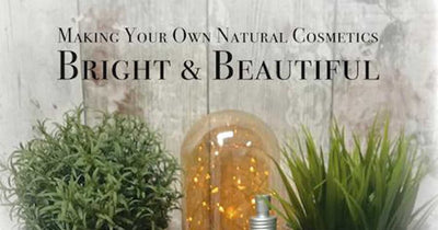 Bright and Beautiful – Our New DIY Cosmetics Book
